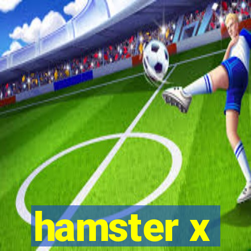 hamster x